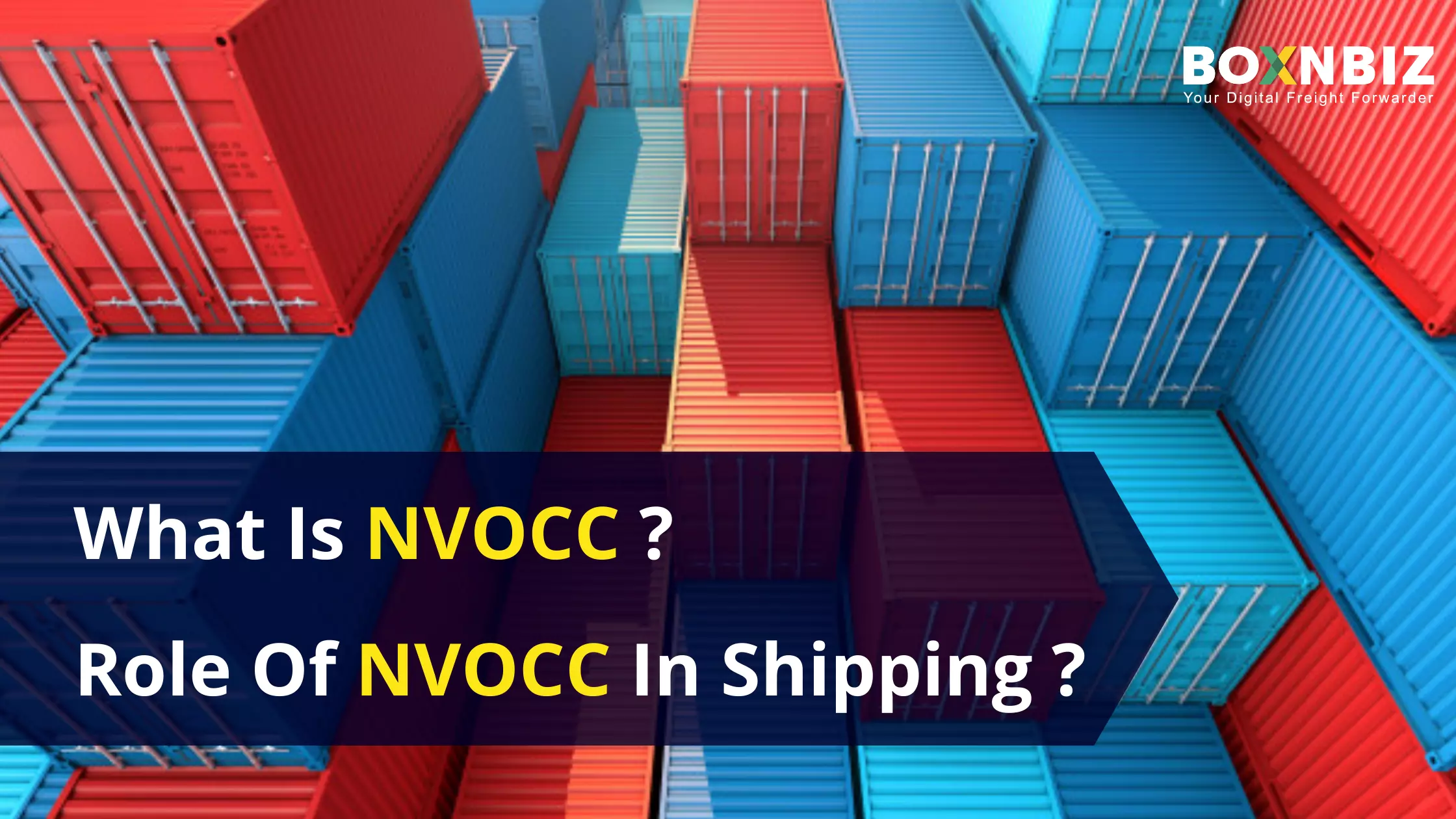 What is NVOCC? Role of Non-Vessel Operating Common Carrier (NVOCC)